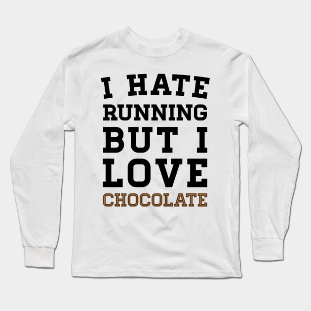 I Hate Running But I Love Chocolate Long Sleeve T-Shirt by zubiacreative